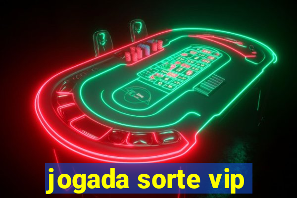 jogada sorte vip